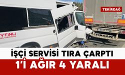 İşçi servisi tıra çarptı: 1’i ağır 4 yaralı