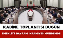 Kabine Toplantısı Bugün: Emekliye Bayram İkramiyesi Gündemde