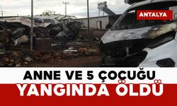 Kahreden yangın faciası: anne ve 5 çocuğu öldü