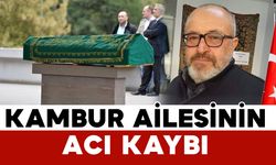 Kambur ailesinin acı kaybı