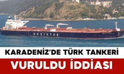 Karadeniz’de Türk Tankeri Vuruldu İddiası
