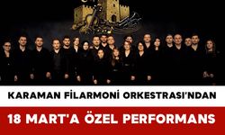 Karaman Filarmoni Orkestrası’ndan 18 Mart'a Özel Performans
