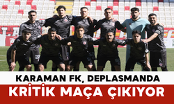 Karaman FK, Deplasmanda Kritik Maça Çıkıyor
