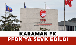 Karaman FK PFDK’ya Sevk Edildi
