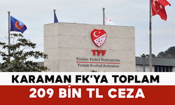 Karaman FK’ya Toplam 209 Bin TL Ceza