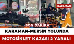 Karaman-Mersin Yolunda Motosiklet Kazası: 2 Yaralı
