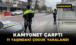 Karaman'da 11 yaşındaki çocuğa kamyonet çarptı
