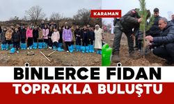 Karaman'da binlerce fidan toprakla buluştu