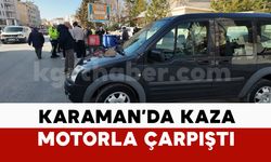 Karaman'da hafif ticari araç ile motokurye çarpıştı
