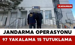 Karaman’da Jandarma Operasyonları: 97 Şahıs Yakalandı, 15 Tutuklama