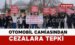 Karaman’da otomobil camiasından cezalara tepki