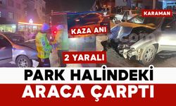 Karaman'da park halindeki araca çarpan otomobil kamerada: 2 yaralı