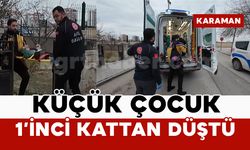 Karaman’da pencereden düşen çocuk yaralandı