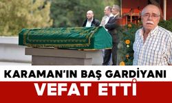 Karaman'ın başgardiyanı vefat etti