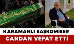Karamanlı Başkomiser Candan Vefat Etti
