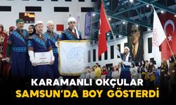 Karamanlı okçular Samsun’da boy gösterdi