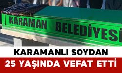 Karamanlı Soydan 25 Yaşında Vefat Etti