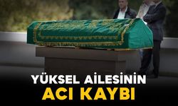Karamanlı Yüksel ailesinin acı kaybı