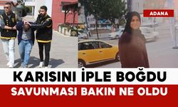Karısını iple boğdu: bakın savunması ne oldu