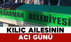 Kılıç Ailesinin Acı Günü: Ayşe Kılıç Vefat Etti