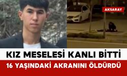 Kız meselesi kanlı bitti: 16 yaşındaki akranını öldürdü