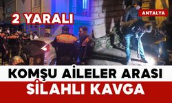 Komşu aileler arası silahlı kavga: 2 yaralı