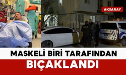 Maskeli biri tarafından bıçaklandı: durumu ağır