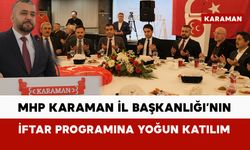 MHP Karaman İl Başkanlığı’nın iftar programına yoğun katılım
