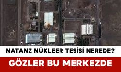 Natanz Nükleer Tesisi Nerede? Gözler Bu Merkezde