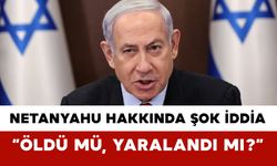 Netanyahu Hakkında Şok İddia: “Öldü mü, Yaralandı mı?”