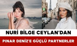 Nuri Bilge Ceylan’dan Pınar Deniz’e Güçlü Partnerler