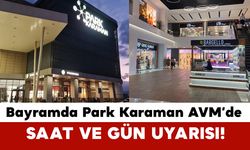 Park Karaman AVM Bayramda Açık mı? Park Karaman AVM Saat Kaçta Açılacak?
