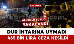 Polisin 'dur' ihtarına uymayan alkollü sürücüye ceza yağdı: 465 bin lira ceza