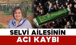 Selvi ailesinin acı kaybı