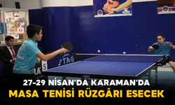 27-29 Nisan’da Karaman’da Masa Tenisi Rüzgârı Esecek