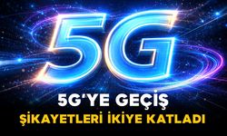5G’ye Geçiş Şikayetleri İkiye Katladı