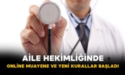 Aile Hekimliğinde Online Muayene ve Yeni Kurallar Başladı