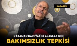 Antalyalı gezginden Karaman’daki tarihi alanlar için "bakımsızlık" tepkisi