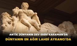 Antik Dünyanın Dev Eseri Karaman’da: Dünyanın En Ağır Lahdi Ayrancı’da