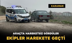 Araç içerisinde hareketsiz şahıs ihbarı ekipleri harekete geçirdi