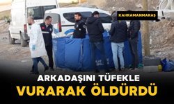 Arkadaşını tüfekle vurarak öldürdü