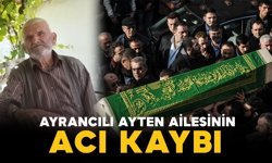 Ayten ailesinin acı kaybı