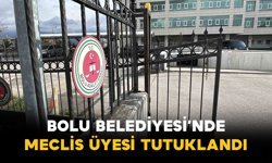 Bolu Belediyesi’nde Meclis Üyesi Tutuklandı
