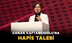 Canan Kaftancıoğlu'na Hapis Talebi