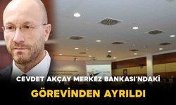 Cevdet Akçay Merkez Bankası’ndaki Görevinden Ayrıldı