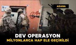 Dev uyuşturucu operasyonu: Milyonlarca hap ele geçirildi