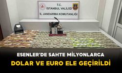 Esenler’de Sahte Milyonlarca Dolar ve Euro Ele Geçirildi