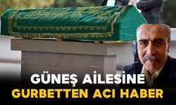Güneş Ailesine Gurbetten Acı Haber