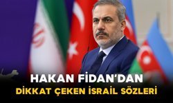 Hakan Fidan’dan Dikkat Çeken İsrail Sözleri