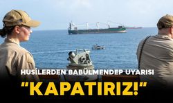 Husilerden Babülmendep Boğazı çıkışı: “Kapatabiliriz” uyarısı